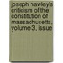 Joseph Hawley's Criticism Of The Constitution Of Massachusetts, Volume 3, Issue 1