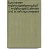 Kursthemen Erziehungswissenschaft 1. Erziehungssituationen und Erziehungsprozesse door Georg Bubolz