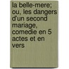 La Belle-Mere; Ou, Les Dangers D'Un Second Mariage, Comedie En 5 Actes Et En Vers door Louis Jean Baptiste Etienne Vigee