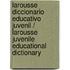 Larousse Diccionario Educativo Juvenil / Larousse Juvenile Educational Dictionary