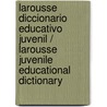 Larousse Diccionario Educativo Juvenil / Larousse Juvenile Educational Dictionary by Larrousse