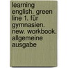 Learning English. Green Line 1. Für Gymnasien. New. Workbook. Allgemeine Ausgabe door Onbekend