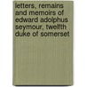 Letters, Remains And Memoirs Of Edward Adolphus Seymour, Twelfth Duke Of Somerset door Edward Somerset