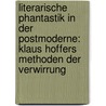 Literarische Phantastik in der Postmoderne: Klaus Hoffers Methoden der Verwirrung door Stefanie Kreuzer