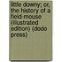 Little Downy; Or, The History Of A Field-Mouse (Illustrated Edition) (Dodo Press)