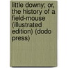 Little Downy; Or, The History Of A Field-Mouse (Illustrated Edition) (Dodo Press) by Catharine Parr Traill