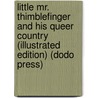 Little Mr. Thimblefinger And His Queer Country (Illustrated Edition) (Dodo Press) door Joel Chandler Harris