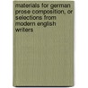 Materials For German Prose Composition, Or Selections From Modern English Writers door Carl Adolf Buchheim
