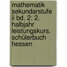 Mathematik Sekundarstufe Ii Bd. 2: 2. Halbjahr Leistungskurs. Schülerbuch Hessen door Norbert Köhler