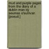 Mud And Purple Pages From The Diary Of A Dublin Man By Seumas O'Sullivan [Pseud.]