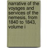 Narrative Of The Voyages And Services Of The Nemesis, From 1840 To 1843, Volume I door William Dallas Bernard