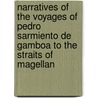 Narratives Of The Voyages Of Pedro Sarmiento De Gamboa To The Straits Of Magellan by Sir Clements Robert Markham