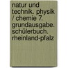 Natur und Technik. Physik / Chemie 7. Grundausgabe. Schülerbuch. Rheinland-Pfalz door Onbekend