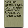 Natur und Technik. Physik für Gymnasien. Gesamtband. Schülerbuch. Niedersachsen door Onbekend