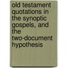 Old Testament Quotations In The Synoptic Gospels, And The Two-Document Hypothesis by David S. New