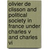 Olivier De Clisson And Political Society In France Under Charles V And Charles Vi door John Bell Henneman