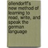 Ollendorff's New Method Of Learning To Read, Write, And Speak The German Language