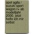 Opel Agila / Suzuki Sport Wagon R+ ab Modelljahr 2000. Jetzt helfe ich mir selbst