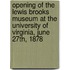 Opening Of The Lewis Brooks Museum At The University Of Virginia, June 27th, 1878