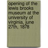 Opening Of The Lewis Brooks Museum At The University Of Virginia, June 27th, 1878 by James Powell Cocke Southall