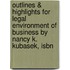 Outlines & Highlights For Legal Environment Of Business By Nancy K. Kubasek, Isbn