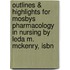 Outlines & Highlights For Mosbys Pharmacology In Nursing By Leda M. Mckenry, Isbn