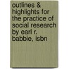 Outlines & Highlights For The Practice Of Social Research By Earl R. Babbie, Isbn door Reviews Cram101 Textboo