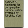 Outlines & Highlights For Comparative Criminal Justice Systems By Fairchild, Isbn by Cram101 Textbook Reviews