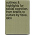 Outlines & Highlights For Social Cognition, From Brains To Culture By Fiske, Isbn