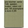Pixi-bücher. Serie 148. Spielen, Malen, Raten Mit Pixi. 64 Exemplare A Euro 0,95 door Onbekend