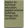 Papers On Technical Education, Applied Science Buildings, Fittings And Sanitation door Edward Cookworthy Robins
