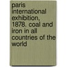 Paris International Exhibition, 1878. Coal And Iron In All Countries Of The World by Johann Pechar