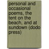 Personal And Occasional Poems, The Tent On The Beach, And At Sundown (Dodo Press) by John Greenleaf Whittier