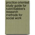 Practice-Oriented Study Guide for Rubin/Babbie's Research Methods for Social Work