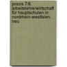 Praxis 7/8. Arbeitslehre/Wirtschaft für Hauptschulen in Nordrhein-Westfalen. Neu by Unknown