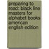 Preparing To Read: Black Line Masters For Alphabet Books American English Edition