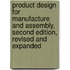 Product Design for Manufacture and Assembly, Second Edition, Revised and Expanded