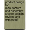Product Design for Manufacture and Assembly, Second Edition, Revised and Expanded door Peter Dewhurst