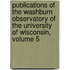 Publications Of The Washburn Observatory Of The University Of Wisconsin, Volume 5