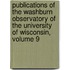 Publications Of The Washburn Observatory Of The University Of Wisconsin, Volume 9