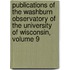 Publications Of The Washburn Observatory Of The University Of Wisconsin, Volume 9