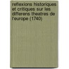 Reflexions Historiques Et Critiques Sur Les Differens Theatres De L'Europe (1740) by Luigi Riccoboni