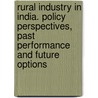Rural Industry In India. Policy Perspectives, Past Performance And Future Options door K. Chadha G.