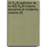 Rã¯Â¿Â½Pertoire De La Littã¯Â¿Â½Rature Ancienne Et Moderne, Volume 25 by Unknown