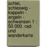 Schlei, Schleswig - Kappeln - Angeln - Schwansen 1 : 50 000. Rad- und Wanderkarte door Onbekend