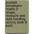 Scottish Heinemann Maths 2: Shape, Measure And Data Handling Activity Book 8 Pack