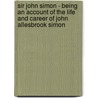 Sir John Simon - Being An Account Of The Life And Career Of John Allesbrook Simon by Rechhofer Roberts