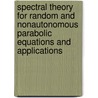 Spectral Theory For Random And Nonautonomous Parabolic Equations And Applications by Wenxian Shen