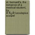 St. Bernard's, The Romance Of A Medical Student, By Ã¯Â¿Â½Sculapius Scalpel