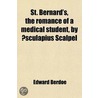 St. Bernard's, The Romance Of A Medical Student, By Ã¯Â¿Â½Sculapius Scalpel by Edward Berdoe